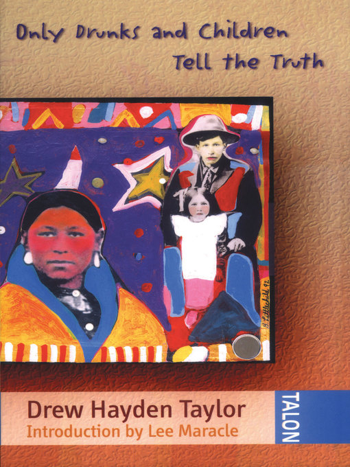 Title details for Only Drunks and Children Tell the Truth by Drew Hayden Taylor - Available